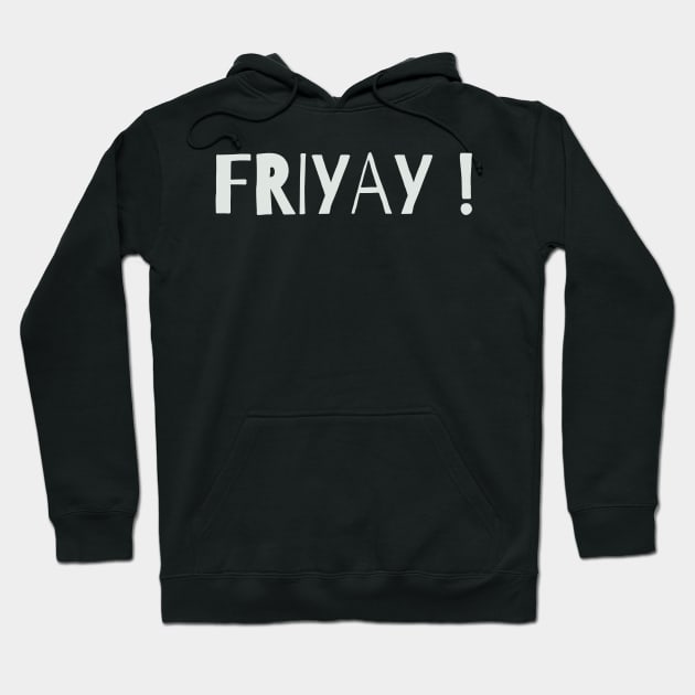 Friyay friday Hoodie by Kugy's blessing